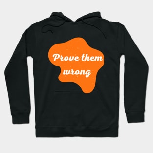 Prove them wrong Hoodie